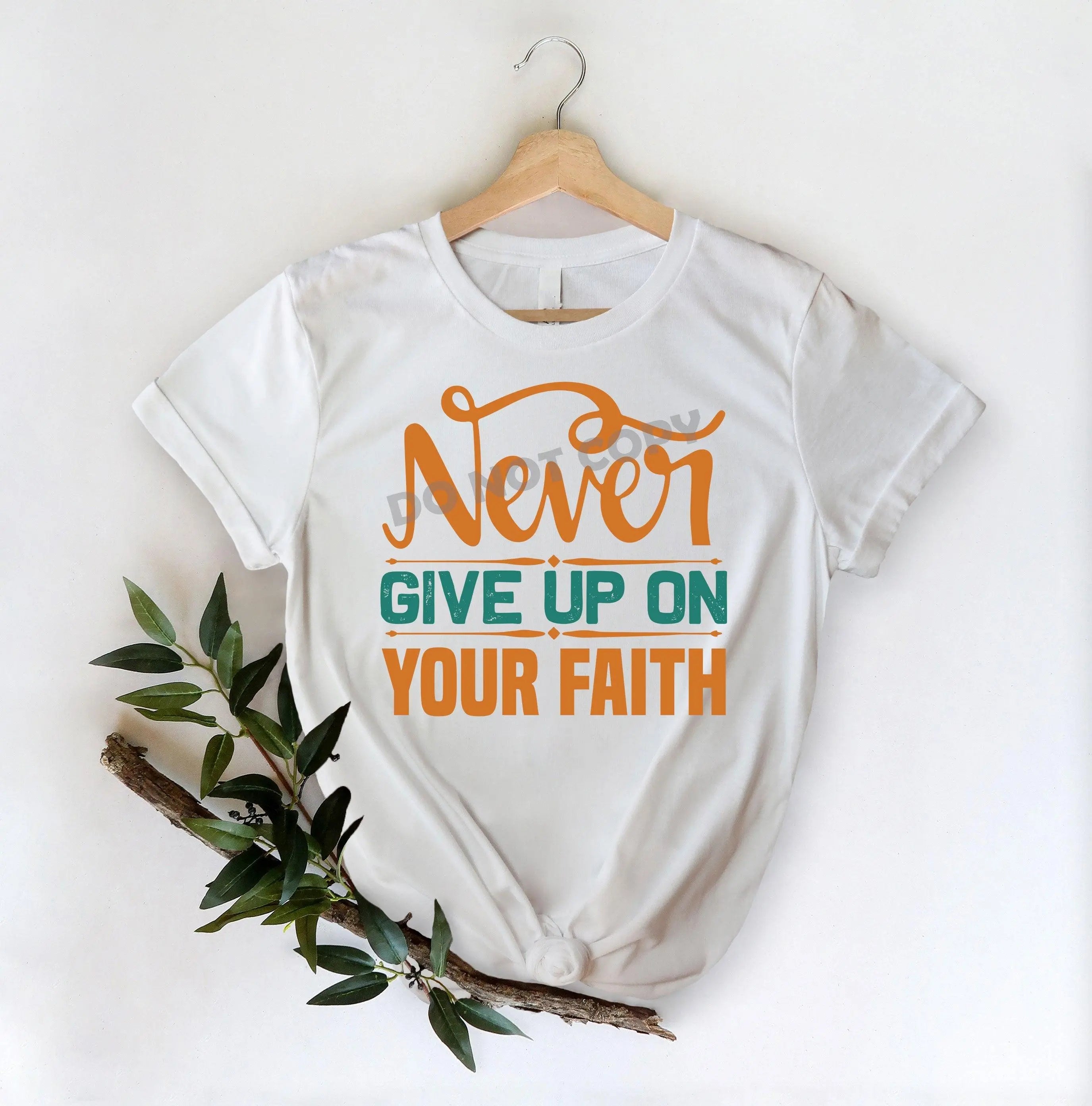 Never Give Up On Your Faith -DTF Transfer - DTF PROMO