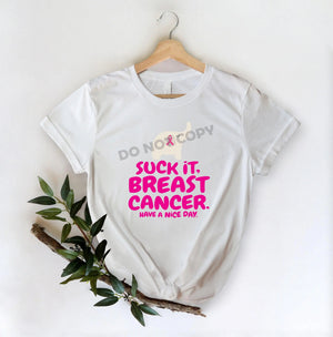 Suck It Breast Cancer Have A Nice Day - DTF Transfer - DTF PROMO