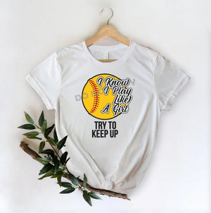 I Know I Play Like A Girl Try To Keep Up - DTF Transfer - DTF PROMO
