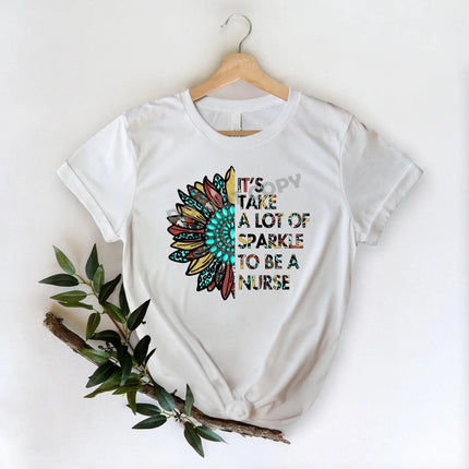 It's Take A Lot Of Sparkle To Be A Nurse - DTF Transfer - DTF PROMO