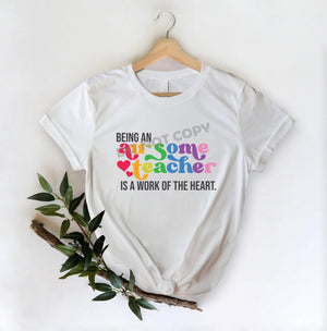 Being Au-Some Teacher Is A Work Of The Heart - DTF Transfer - DTF PROMO
